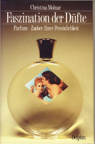 Beispielbild fr Faszination der Dfte - Parfum - Zauber ihrer Pershnlichkeit zum Verkauf von Sammlerantiquariat