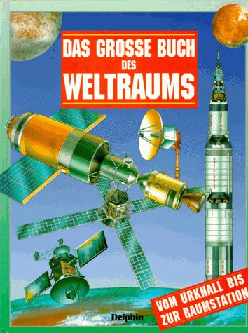 9783773555236: Das groe Buch des Weltraums. Vom Urknall bis zur Raumstation. ( Ab 9 J.)