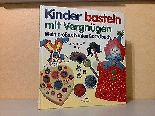 Stock image for Kinder basteln mit Vergngen. Mein grosses buntes Bastelbuch for sale by Versandantiquariat Felix Mcke