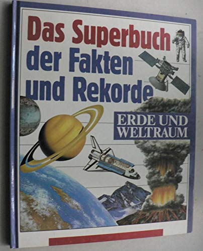 Beispielbild fr Das Superbuch der Fakten und Rekorde - Erde und Weltraum zum Verkauf von Gerald Wollermann