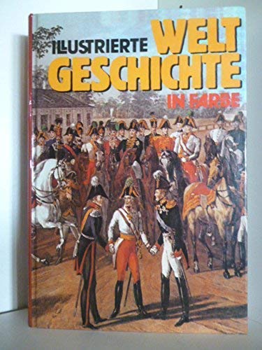 Beispielbild fr Illustrierte Weltgeschichte in Farbe zum Verkauf von Harle-Buch, Kallbach