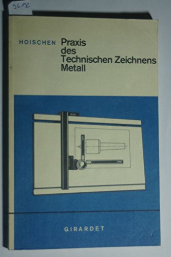 Beispielbild fr Praxis des Technischen Zeichnens Metall zum Verkauf von Versandantiquariat Felix Mcke
