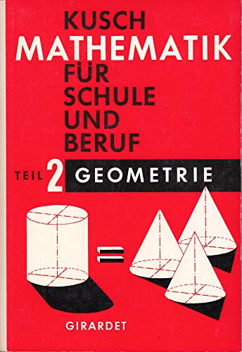 Mathematik für Schule und Beruf. 8. Aufl. NUR Teil 2: Grundzüge der Geometrie. - Kusch, Lothar