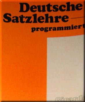 Deutsche Satzlehre, programmiert - Kuhlmann, D