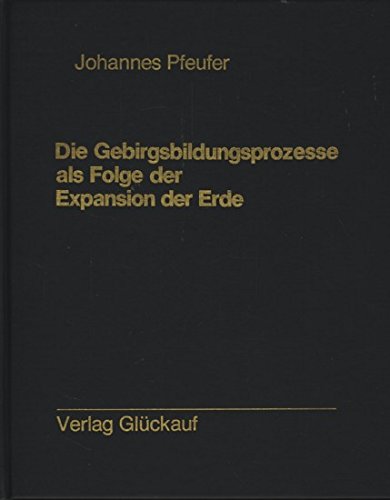 Beispielbild fr Die Gebirgsbildungsprozesse als Folge der Expansion der Erde (German Edition) zum Verkauf von medimops