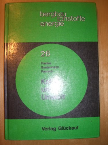 Kohle und Umwelt Bergbau, Rohstoffe, Energie Band 26 - Franke, Friedrich, Klaus J. Guntermann und Michael J. Paersch
