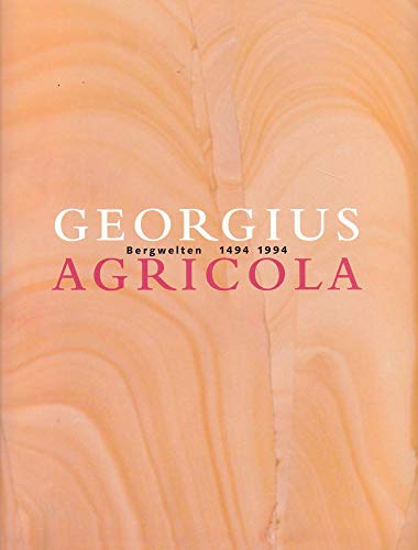 Imagen de archivo de Georgius Agricola. Bergwelten 1494 1994. a la venta por Antiquariat & Verlag Jenior