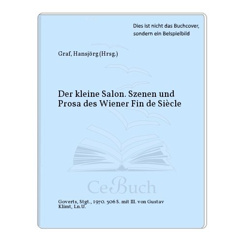 Der kleine Salon : Szenen und Prosa des Wiener Fin de Siècle. - Graf, Hansjörg (Mitwirkender)