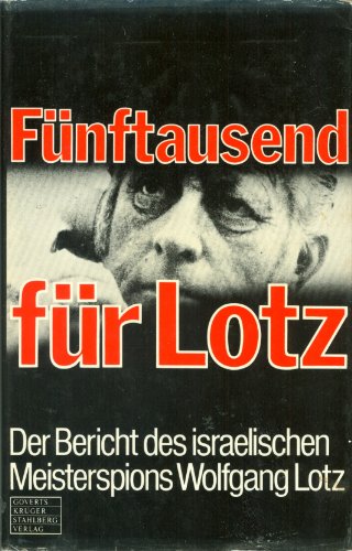 Stock image for Fnftausend fr Lotz. Der Bericht des israelischen Meisterspions Wolfgang Lotz for sale by medimops