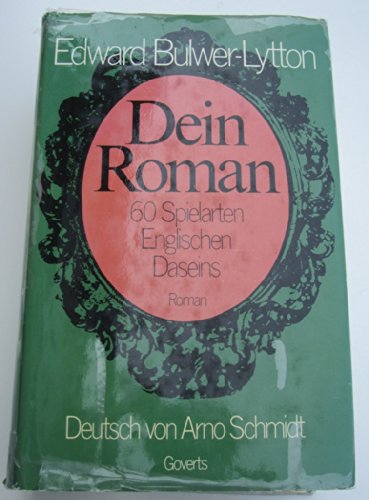 Dein Roman. 60 Spielarten Englischen Daseins (Roman; deutsch von Arno Schmidt).