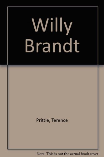 Willy Brandt : Biographie. [Aus d. Engl. von Gerhard Haucke] - Prittie, Terence