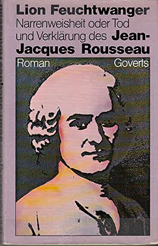 9783774004788: Narrenweisheit oder Tod und Verklrung des Jean- Jacques Rousseau