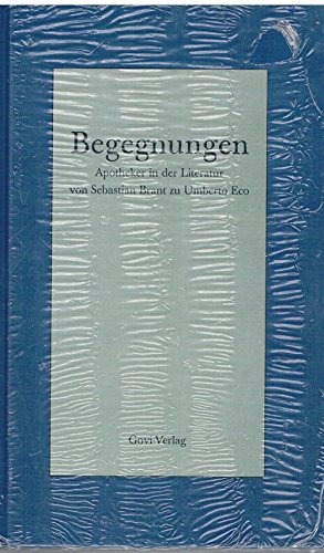 Imagen de archivo de Begegnungen. Der Apotheker in der Literatur von Sebastian Brant zu Umberto Eco a la venta por medimops