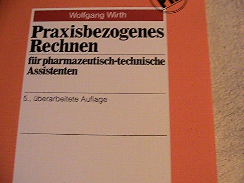 Beispielbild fr Praxisbezogenes Rechnen fr pharmazeutisch-technische Assistenten. zum Verkauf von Abrahamschacht-Antiquariat Schmidt