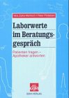 Patienten fragen - Apotheker antworten. Die Interpretation von Laborwerten für Apotheker zur Bera...