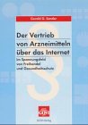 Der Vertrieb von Arzneimittel über das Internet im Spannungsfeld von Freihandel und Gesundheitssc...