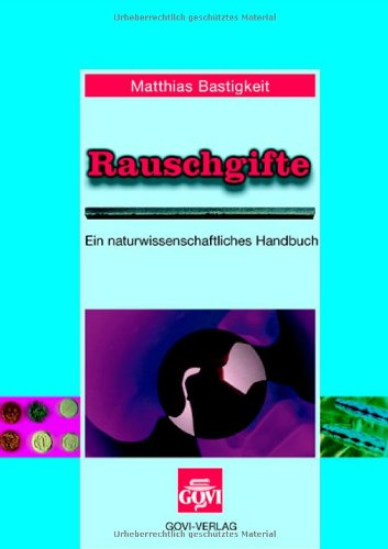 Rauschgifte: Ein naturwissenschaftliches Handbuch (ISBN 3765566586)