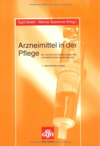 Beispielbild fr Arzneimittel in der Pflege - Ein Lehrbuch fr Krankenpflegekrfte und medizinische Assistenzberufe von Egid Strehl und Werner Speckner zum Verkauf von BUCHSERVICE / ANTIQUARIAT Lars Lutzer