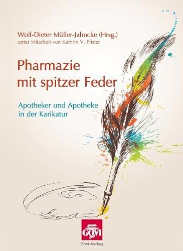 Pharmazie mit spitzer Feder: Apotheker und Apotheke in der Karikatur (9783774111745) by Unknown Author