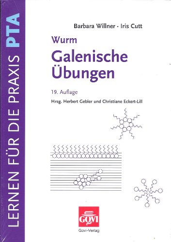 Galenische Übungen: Für das technologische Praktikum und die pharmazeutische Praxis