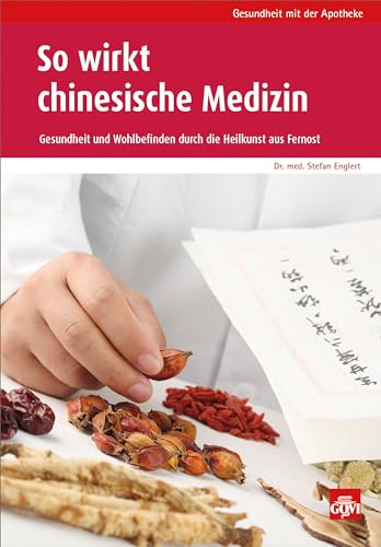 Stock image for So wirkt chinesische Medizin: Gesundheit und Wohlbefinden durch die Heilkraft aus Fernost (Gesundheit mit der Apotheke). for sale by Kulturgutrecycling Christian Bernhardt