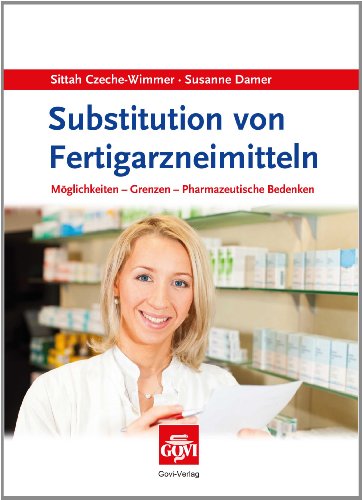 Beispielbild fr Substitution von Fertigarzneimitteln: Mglichkeiten - Grenzen - Pharmazeutische Bedenken zum Verkauf von medimops