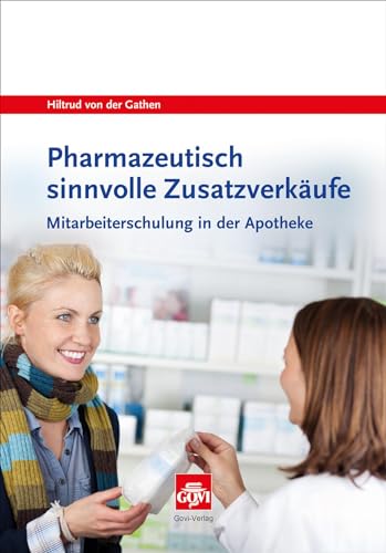 Stock image for Pharmazeutisch sinnvolle Zusatzverkufe: Mitarbeiterschulung in der Apotheke - mit CD-ROM for sale by medimops