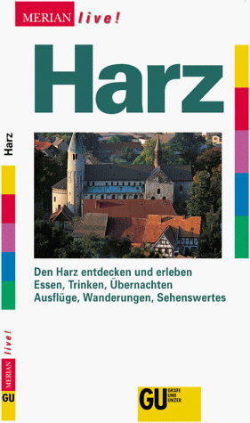 Harz : Den Harz entdecken und erleben ; Essen, Trinken, Übernachten ; Ausflüge, Wanderungen, Sehenswertes. Merian live! - Buddée, Gisela