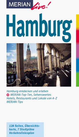 Hamburg : [Hamburg entdecken und erleben ; Merian-Top-Ten, Sehenswertes, Hotels, Restaurants und Lokale von A-Z ; Merian-Tips]. Merian live! - Bohlmann-Modersohn, Marina