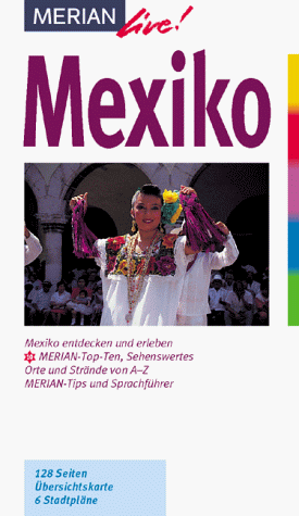 9783774203662: Mexiko. Mexiko entdecken und erleben. 10 MERIAN-Top-Ten. Sehenswertes, Orte und Strnde von A - Z. Sprachfhrer und Essdolmetscher. MERIAN-Tips
