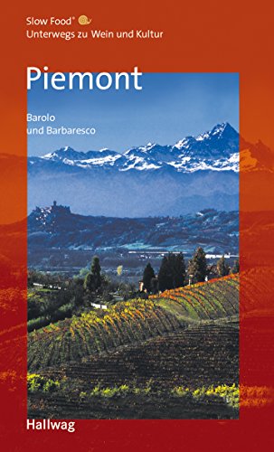 Piemont, Barolo und Barbaresco Unterwegs zu Wein und Kultur: (Gastronomische Reiseführer) - Gambera, Armando, Milano, Serena