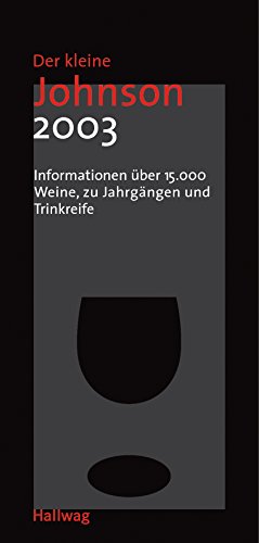 Der kleine Johnson 2003; Informationen über 15.000 Weine, zu Jahrgängen und Trinkreife