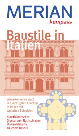 Baustile in Italien. Idee und Konzeption von Ulrike Bässler. Buchgestaltung von Ludwig Kaiser. (= Reihe: Merian kompass). - Greulich, Andreas