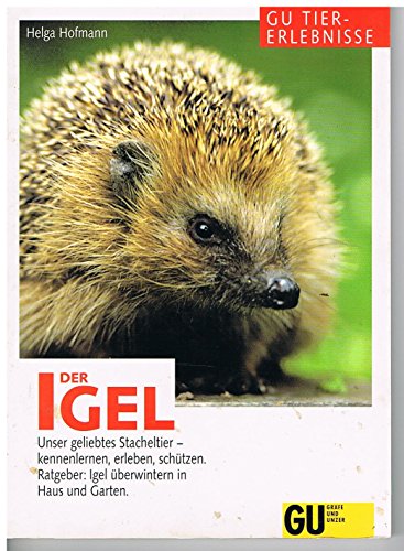 Beispielbild fr Der Igel. Unser geliebtes Stacheltier - Kennenlernen, Erleben, Schtzen. Ratgeber: Igel berwintern in Haus und Garten zum Verkauf von medimops