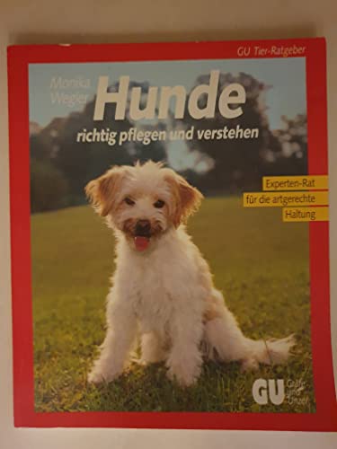 Hunde richtig pflegen und verstehen. Experten- Rat fÃ¼r die artgerechte Haltung. (9783774210813) by Wegler, Monika