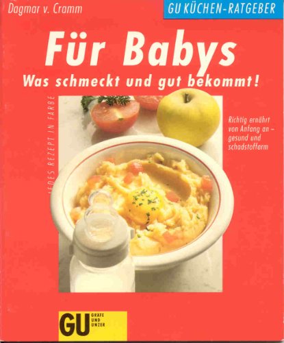 9783774210998: Fr Babys was schmeckt und gut bekommt. Richtig ernhrt von Anfang an - gesund und schadstoffarm