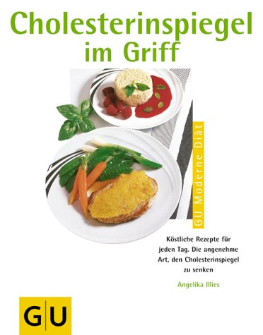 Imagen de archivo de Cholesterinspiegel im Griff, kstliche Rezepte fr jeden Tag - die angenehme Art, den Cholesterinspiegel zu senken a la venta por Leserstrahl  (Preise inkl. MwSt.)