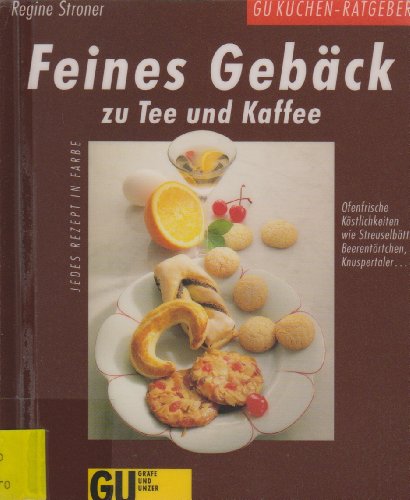Stock image for Feines Gebck zu Tee und Kaffee Ofenfrische Kstlichkeiten wie Streuselbltter, Beerentrtchen, Knuspertaler. for sale by NEPO UG