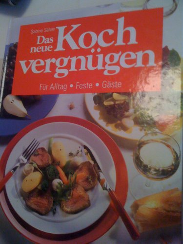 Imagen de archivo de Das neue Kochvergngen fr Alltag, Feste, Gste a la venta por medimops