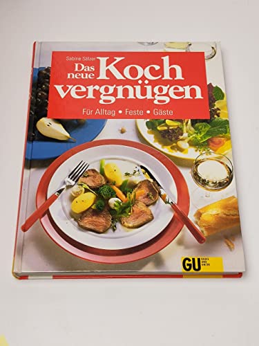 Stock image for Das neue Kochvergngen fr Alltag, Feste, Gste for sale by medimops