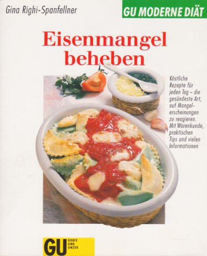 9783774211261: Eisenmangel beheben. Kstliche Rezepte fr jeden Tag - die gesndeste Art, auf Mangelerscheinungen zu reagieren. Mit Warenkunde, praktischen Tips und vielen Informationen