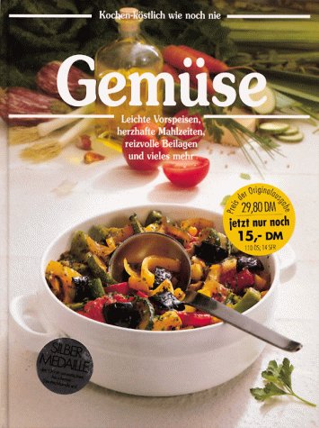 Gemüse : leichte Vorspeisen, herzhafte Mahlzeiten, reizvolle Beilagen und vieles mehr ; das große Bildkochbuch / mit den besten Rezept-Ideen von Elke Alsen . Hrsg. von Annette Wolter. Die Farbbilder gestaltete Odette Teubner / Kochen - köstlich wie noch nie - Alsen, Elke, Odette Teubner und Annette Wolter