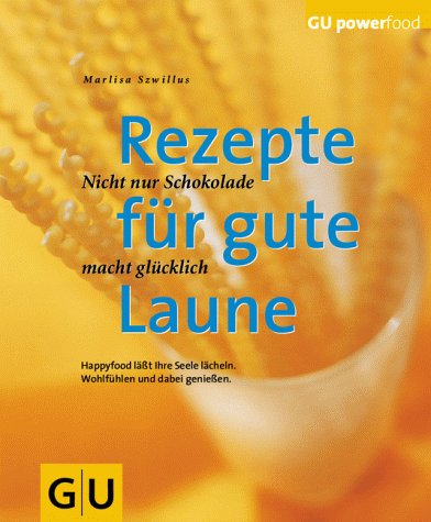 Stock image for Rezepte fr gute Laune. Nicht nur Schokolade macht glcklich for sale by medimops