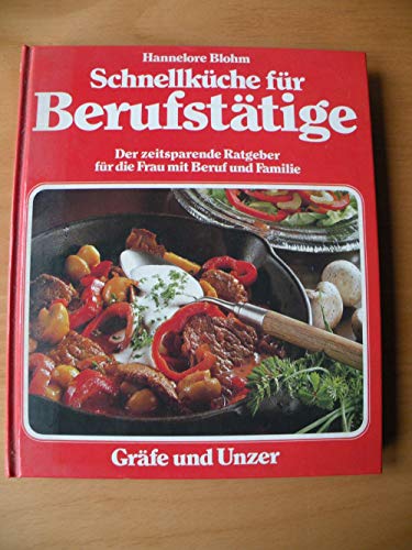 SchnellkuÌˆche fuÌˆr BerufstaÌˆtige: D. zeitsparende Ratgeber fuÌˆr d. Frau mit Beruf u. Familie (German Edition) (9783774212152) by Hannelore Blohm