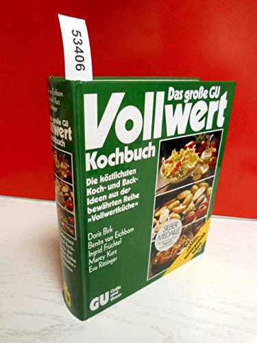 Imagen de archivo de Das Grosse GU Vollwert-Kochbuch. Die kstlichen Koch- und Back-Ideen aus der bewhrten Reihe "Vollwertkche" a la venta por VISURGIS Wilfried Henze