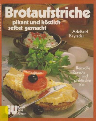 Beispielbild fr Brotaufstriche - pikant und kstlich selbst gemacht. Reizvolle Rezepte und praktischer Rat zum Verkauf von medimops