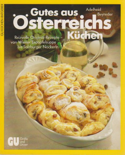 Beispielbild fr Gutes aus sterreichs Kchen. Reizvolle Original-Rezepte von Wiener Erdpfelsuppe bis Salzburger Nockerln zum Verkauf von medimops