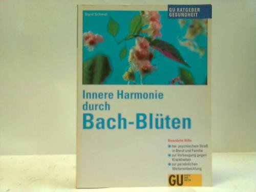 Stock image for Durch Bachblten zu Wohlbefinden und innerer Harmonie. Die Kraft der heilenden Blten-Essenzen tglich fr sich nutzen for sale by medimops