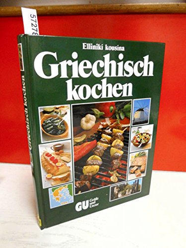 9783774214125: Griechisch kochen. 200 kstliche Spezialitten aus Griechenland. Mit einer Einfhrung in die Grundlagen und den Geist der griechischen Kche