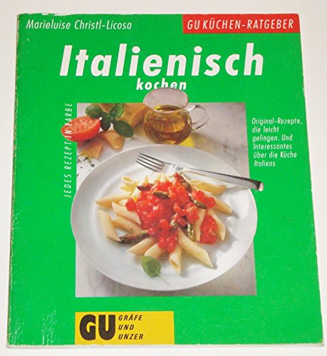 9783774214484: Italienisch kochen. Original-Rezepte, die leicht gelingen. Und Interessantes ber die Kche Italiens